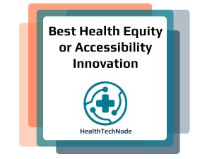 best health equity or accessibility innovation award best health equity or accessibility innovation award